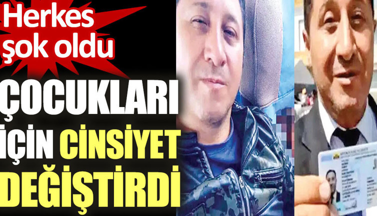 Çocukları için cinsiyet değiştirdi