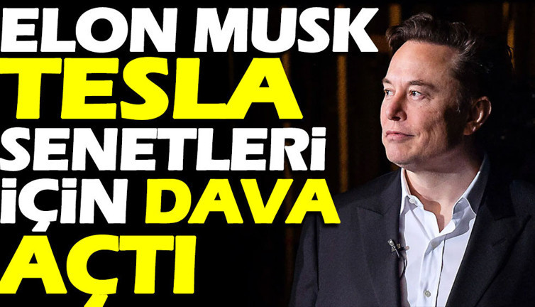 Elon Musk Tesla senetleri için dava açtı