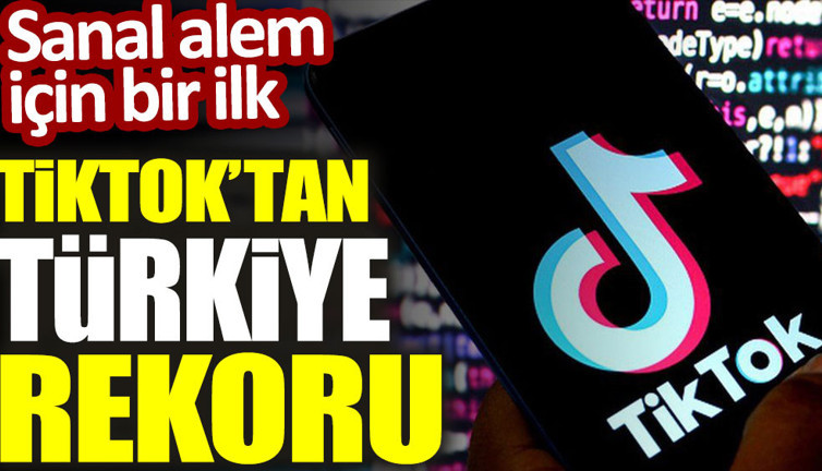 TikTok'tan Türkiye rekoru