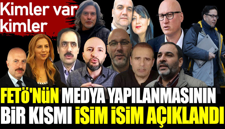 FETÖ'nün medya yapılanmasının bir kısmı isim isim açıklandı. Kimler var kimler