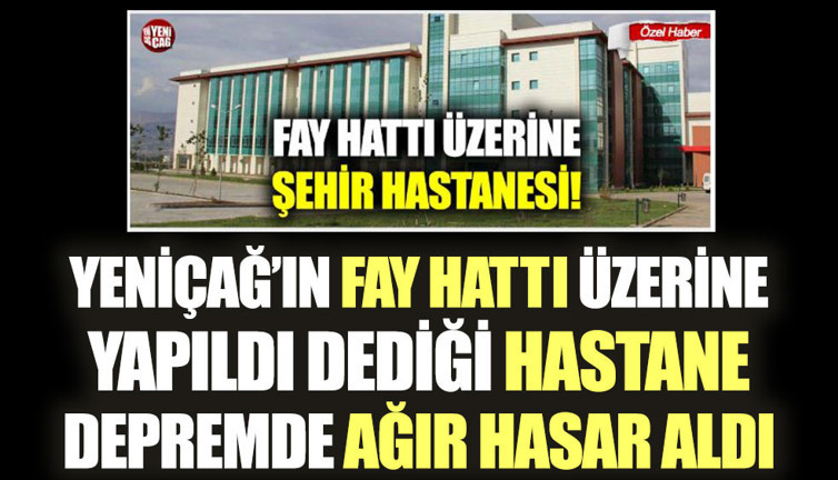 Yeniçağ'ın fay hattı üzerine yapıldı dediği hastane depremde ağır hasar aldı
