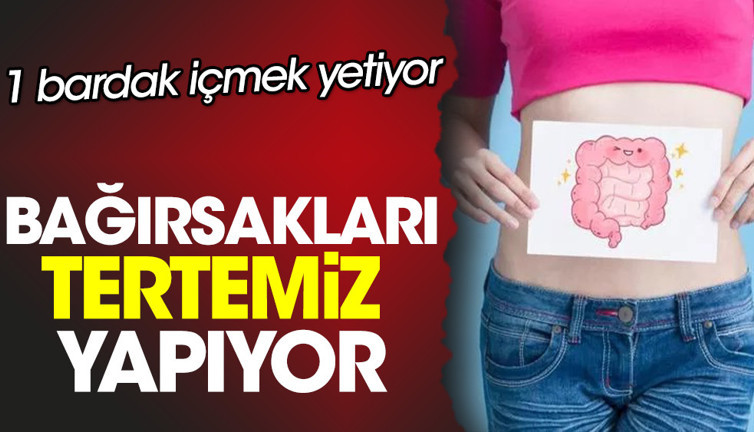 1 bardak içmek yetiyor. Bağırsakları tertemiz yapıyor