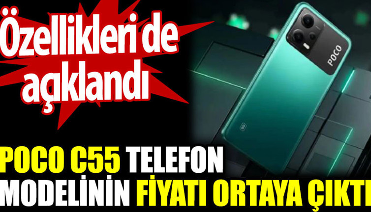 Poco C55 telefon modelinin fiyatı ortaya çıktı. Özellikleri de açıklandı