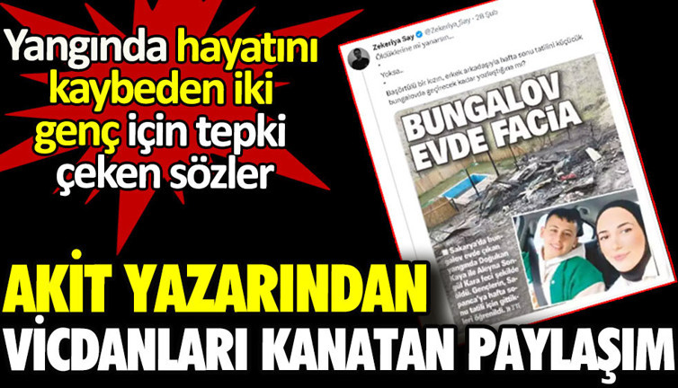Akit yazarından vicdanları kanatan paylaşım. Yangında hayatını kaybeden iki genç için tepki çeken ifadeler kullandı