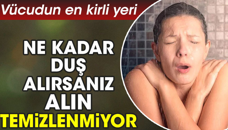 Vücudun en kirli yeri. Ne kadar duş alırsanız alın temizlenmiyor