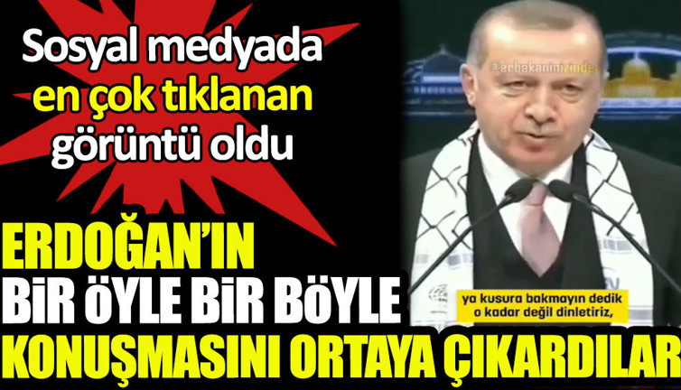 Erdoğan’ın bir öyle bir böyle dediği görüntüler ortaya çıktı. Bu anlar sosyal medyanın en çok tıklananı oldu