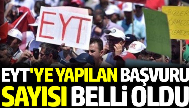 EYT'ye yapılan başvuru sayısı belli oldu