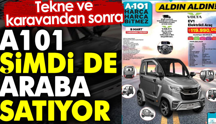Tekne ve karavandan sonra A101 şimdi de araba satıyor