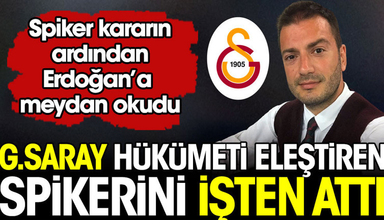 Galatasaray hükümeti eleştiren spikerini işten attı. Spiker kararın ardından Erdoğan'a meydan okudu