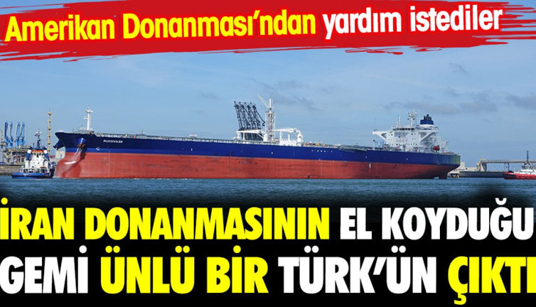 İran Donanması'nın el koyduğu gemi ünlü bir Türk'ün çıktı