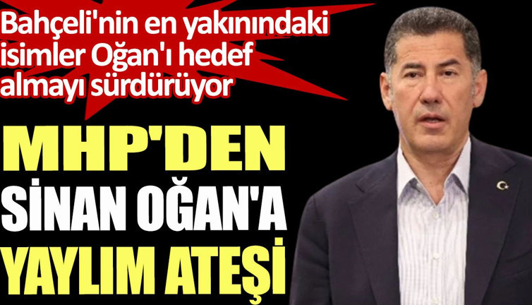 MHP'den Sinan Oğan'a yaylım ateşi... Bahçeli'nin en yakınındaki isimler Oğan'ı hedef almayı sürdürüyor