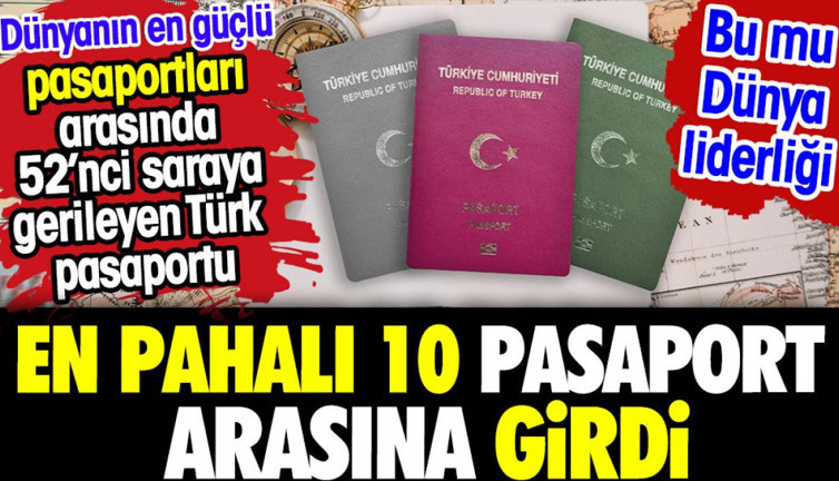 Türk pasaportu en pahalılar arasına girdi. En güçlü pasaport sıralamasında gerilemişti