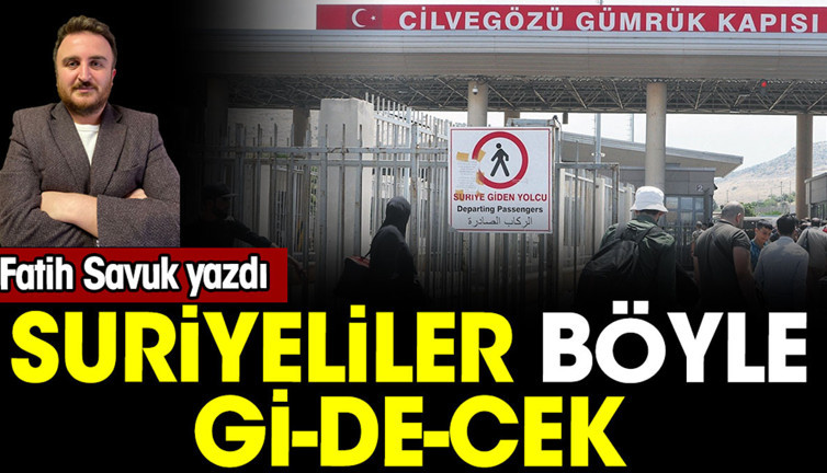 Suriyeliler böyle gi-de-cek