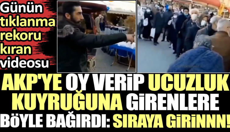 AKP'ye oy verip ucuzluk kuyruğuna girenlere böyle bağırdı: Sıraya girinnn! Günün tıklanma rekoru kıran videosu