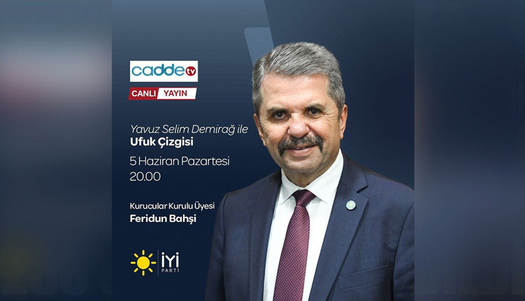 İYİ Partili Feridun Bahşi canlı yayında soruları yanıtlayacak