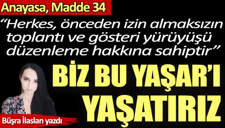Biz bu Yaşar’ı yaşatırız
