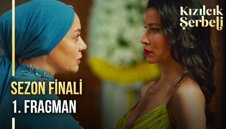 Kızılcık Şerbeti sezon finali ne zaman? Kızılcık Şerbeti sezon final fragmanı yayınlandı mı?