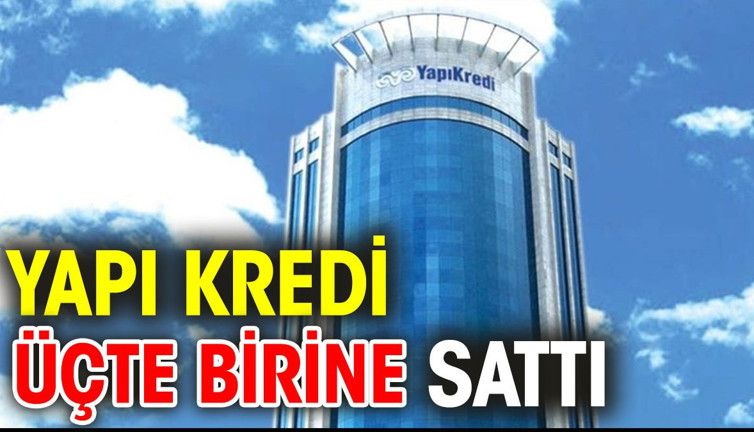Yapı Kredi üçte birine sattı