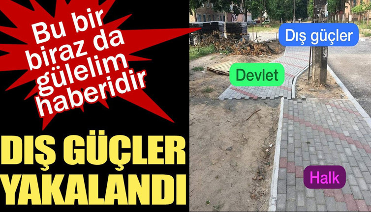 Dış güçler yakalandı! Bu bir 'biraz da gülelim' haberidir