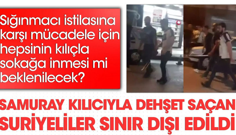 Samuray kılıcıyla dehşet saçan Suriyeliler hakkında yeni gelişme