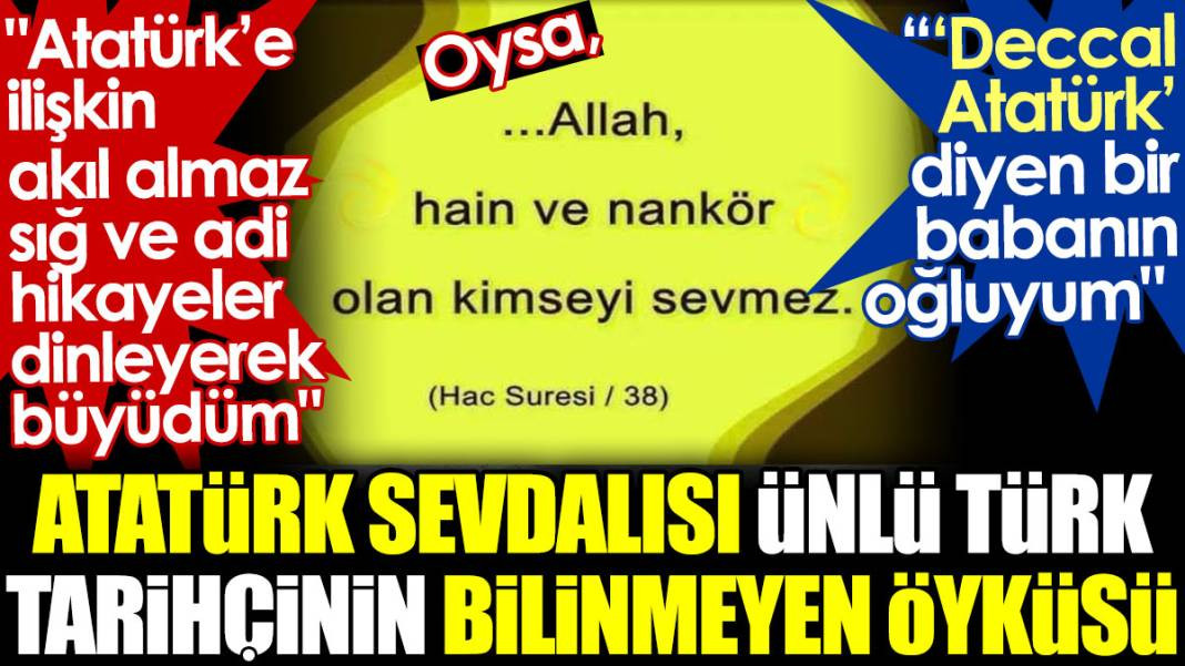 Deccal Atatürk diyen bir babanın oğluyum. Atatürk sevdalısı ünlü Türk tarihçi bilinmeyen öyküsünü açıkladı - Resim: 1