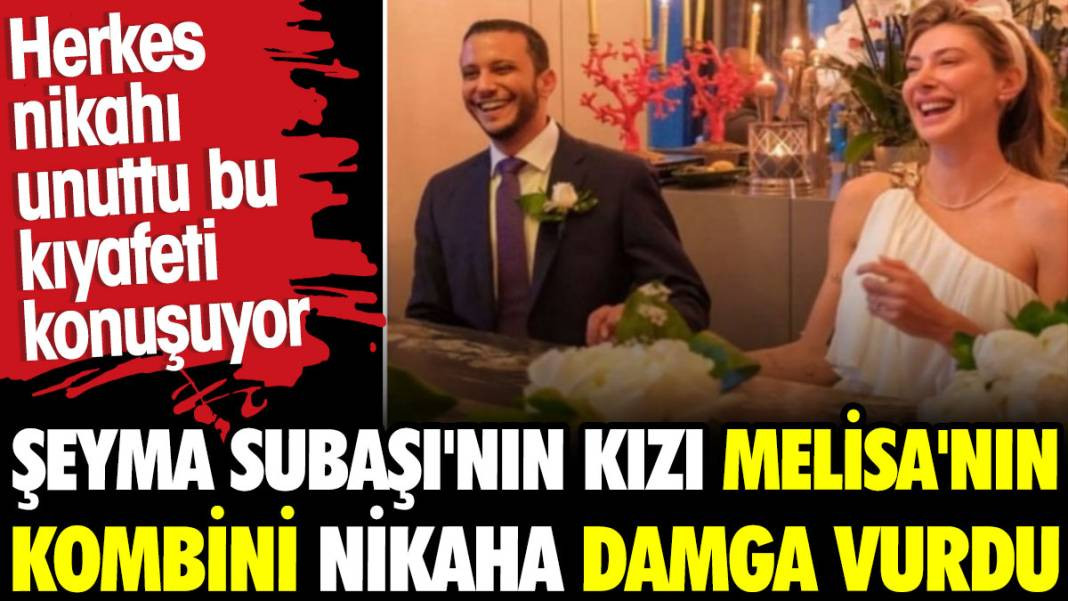 Şeyma Subaşı'nın nikahına kızı Melisa'nın kombini nikaha damga vurdu! Herkes nikahı unutup eleştirdi - Resim: 1