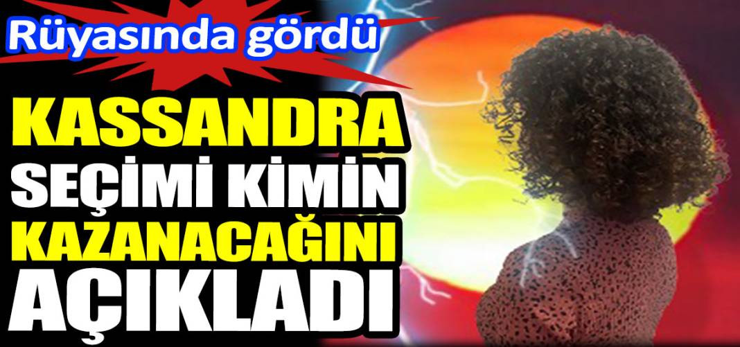 Seçimi kimin kazanacağını açıkladı. Kassandra rüyasında gördü - Resim: 1