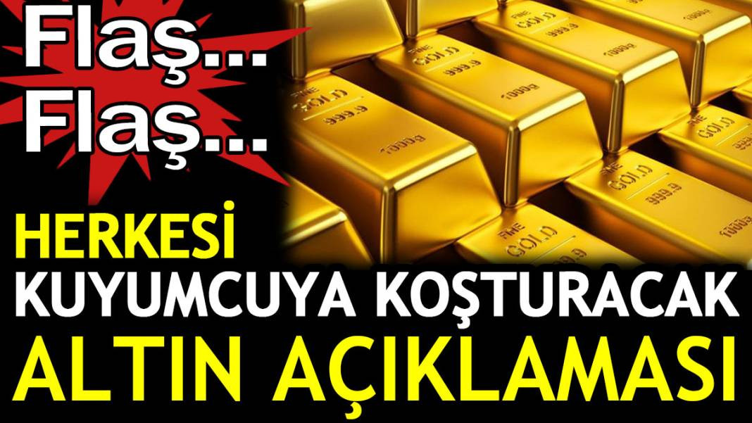 Herkesi kuyumcuya koşturacak altın açıklaması. Flaş... Flaş... - Resim: 1