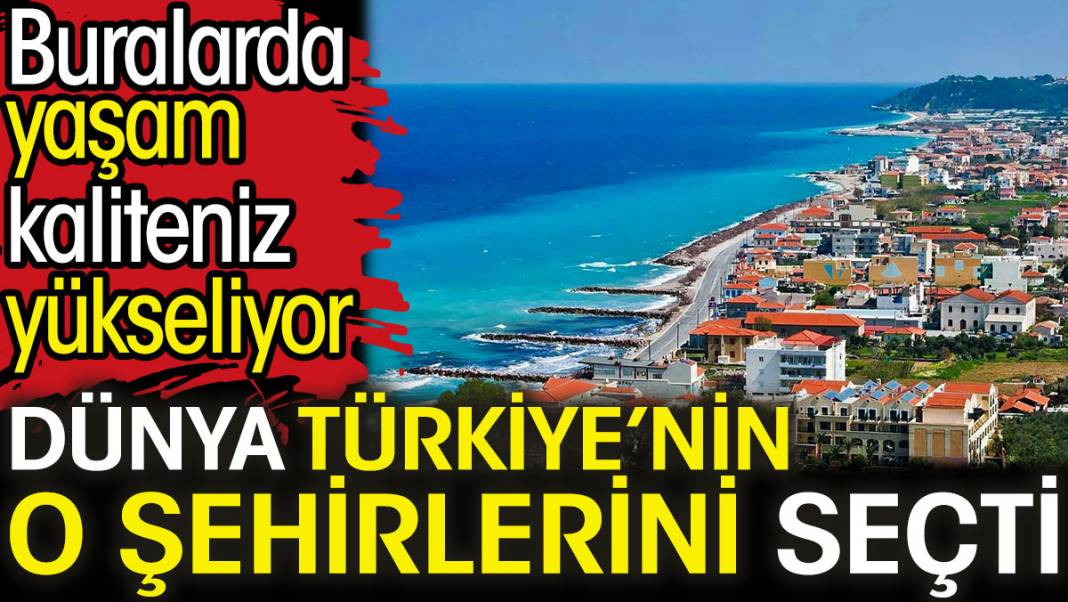 Dünya Türkiye’nin o şehirlerini seçti. Buralarda yaşam kaliteniz yükseliyor - Resim: 1