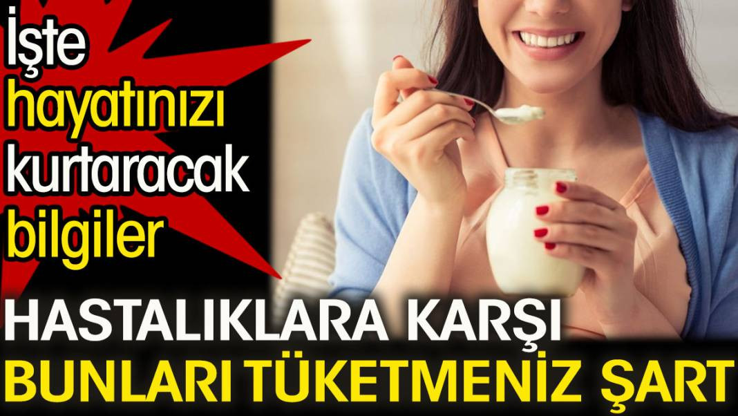 Bu bilgiler hayatınızı kurtaracak. Hastalıklara karşı bunları tüketmeniz şart - Resim: 1