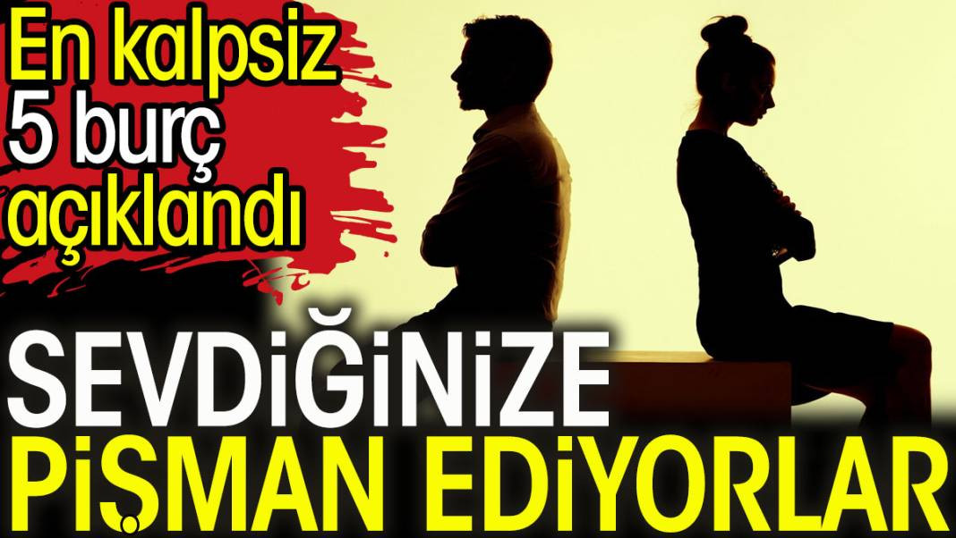 Sevdiğinize pişman ediyorlar. En kalpsiz 5 burç açıklandı - Resim: 1