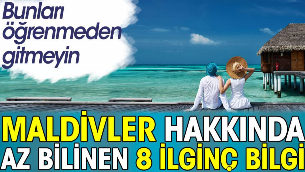 Maldivler hakkında az bilinen 8 ilginç bilgi. Bunları öğrenmeden gitmeyin - Resim: 1