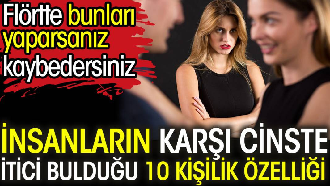 İnsanların karşı cinste itici bulduğu 10 kişilik özelliği - Resim: 1