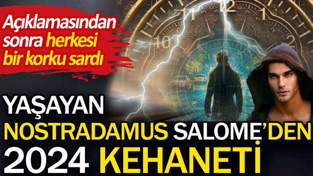 Yaşayan Nostradamus Salome’den 2024 kehaneti. Herkesi bir korku sardı - Resim: 1
