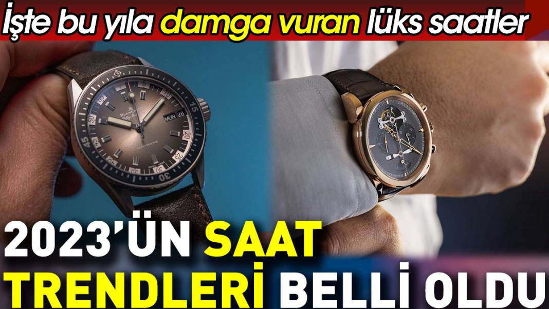 2023’ün saat trendleri belli oldu. İşte bu yıla damga vuran lüks saatler - Resim: 1