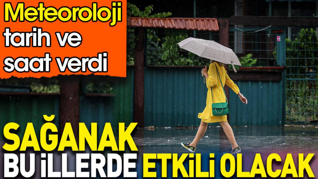 Meteoroloji tarih ve saat verdi. Sağanak bu illerde etkili olacak - Resim: 1
