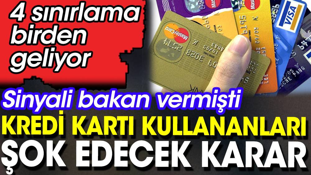 Kredi kartı kullananları şok edecek karar. 4 sınırlama birden geliyor. Sinyalini bakan vermişti - Resim: 1