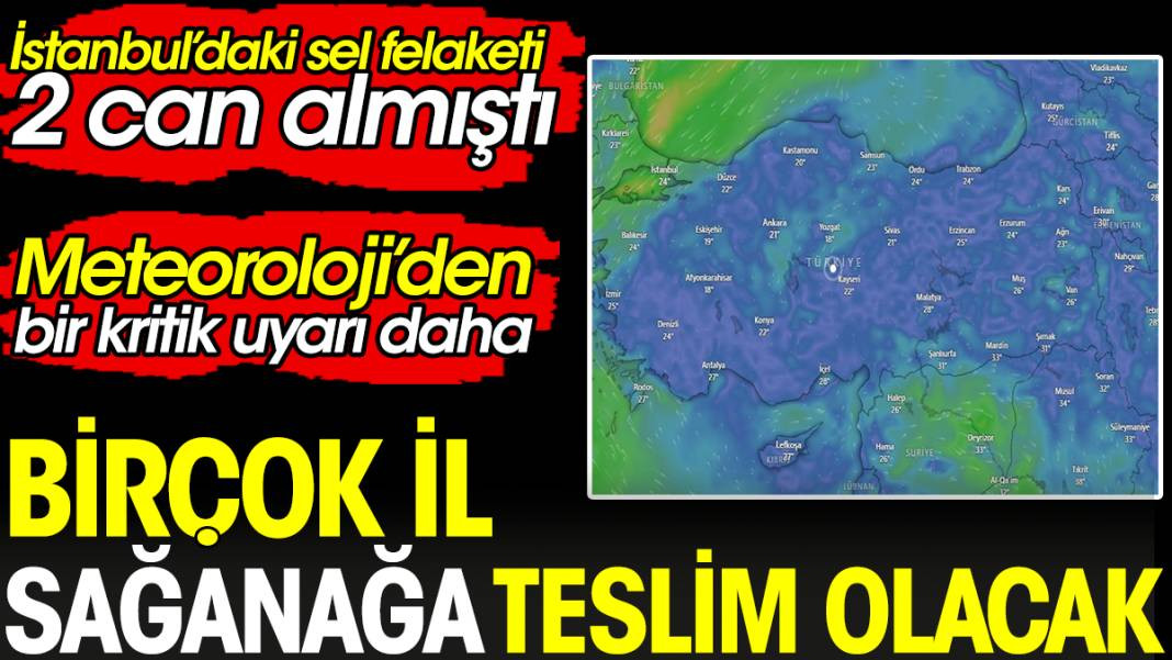 İstanbul’daki sel felaketi 2 can almıştı. Meteoroloji’den birçok il için kritik uyarı yapıldı - Resim: 1