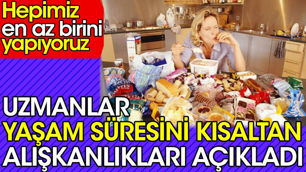 Uzmanlar yaşam süresini kısaltan alışkanlıkları açıkladı. Hepimiz en az birini yapıyoruz - Resim: 1