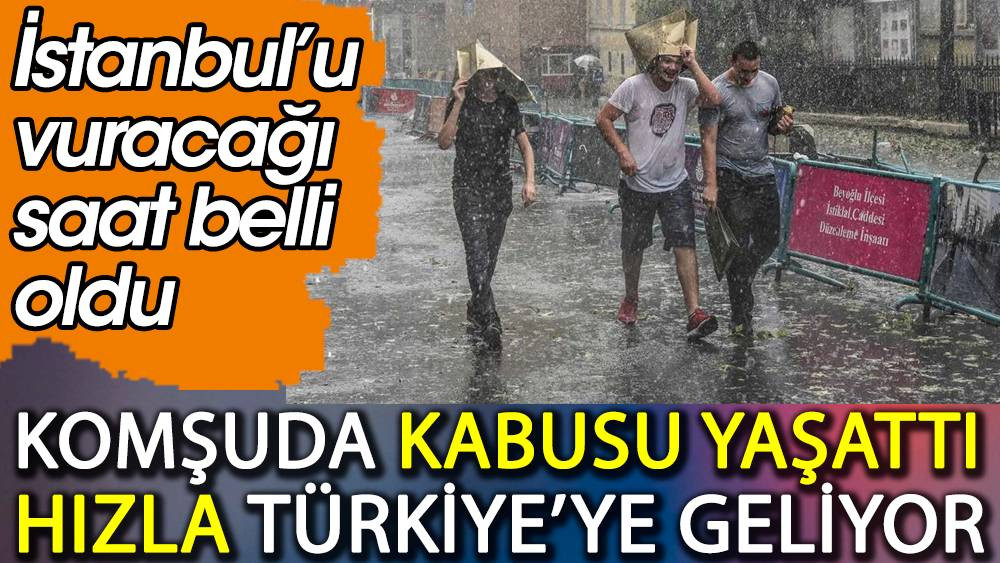 Komşuda kabusu yaşattı hızla Türkiye'ye geliyor. İstanbul'u vuracağı saat belli oldu - Resim: 1