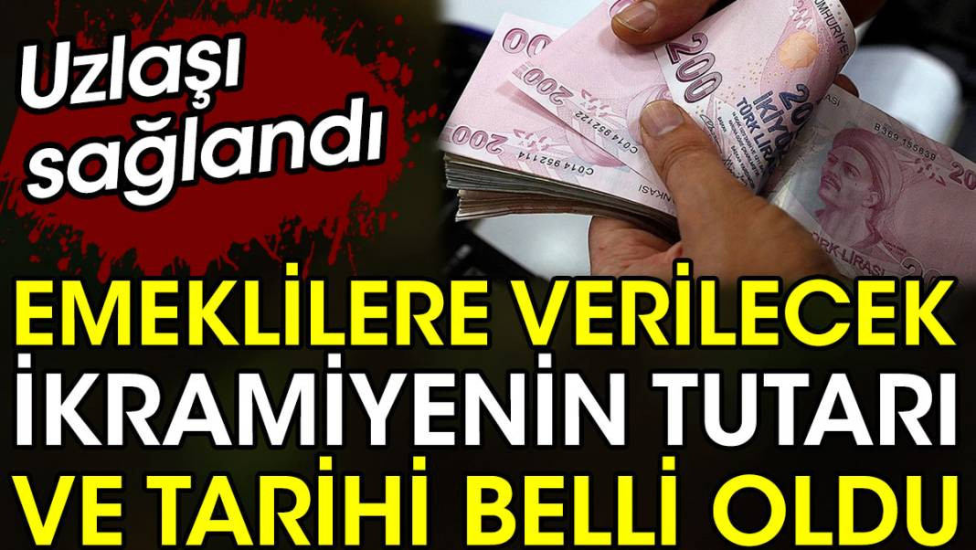 Emeklilere verilecek ikramiyenin tutarı ve tarihi belli oldu. Uzlaşı sağlandı - Resim: 1