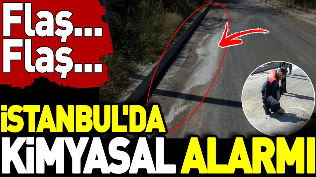 İstanbul'da kimyasal alarmı - Resim: 1