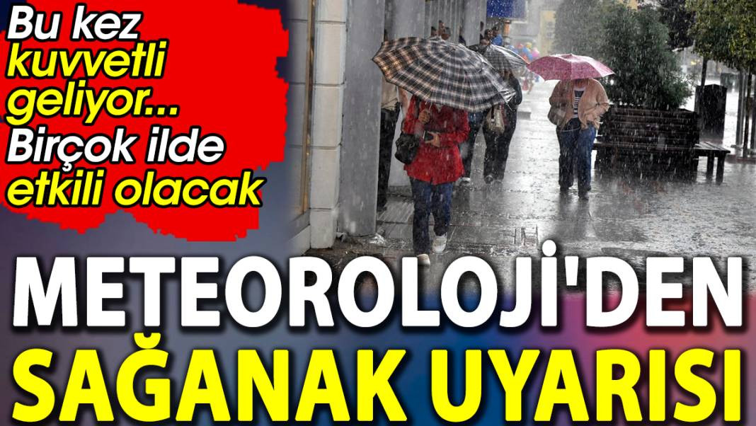 Meteoroloji'den sağanak uyarısı. Bu kez kuvvetli geliyor - Resim: 1