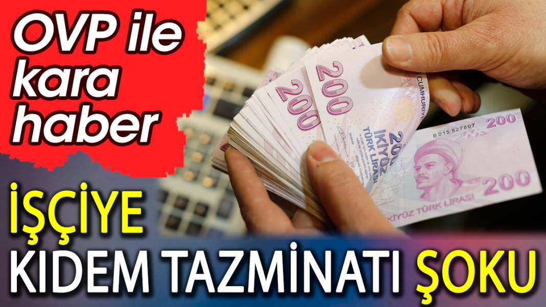 İşçiye kıdem tazminatı şoku. OVP ile kara haber - Resim: 1