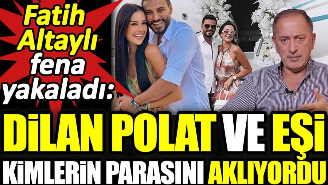 Dilan Polat ve eşi Engin Polat kimlerin parasını aklıyordu? Fatih Altaylı çok fena yakaladı - Resim: 1