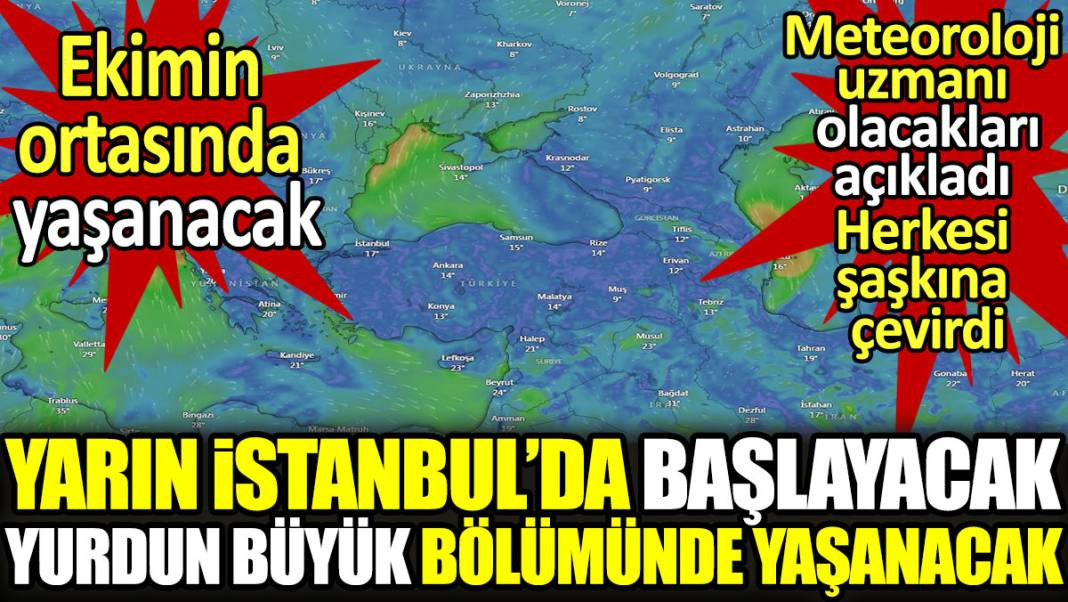 Bugün İstanbul'da başlayacak yurdun büyük bölümünde yaşanacak. Ekimin ortasında yaşanacak - Resim: 1