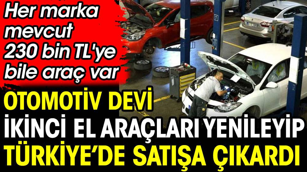 Otomotiv devi ikinci el araçları yenileyip Türkiye'de satışa çıkardı. Her marka mevcut 230 bin TL'ye bile araç var - Resim: 1