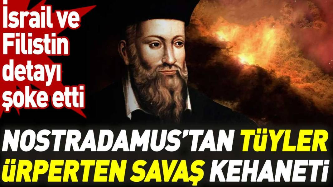 Nostradamus’tan tüyler ürperten savaş kehaneti. İsrail - Filistin detayı şok etti - Resim: 1