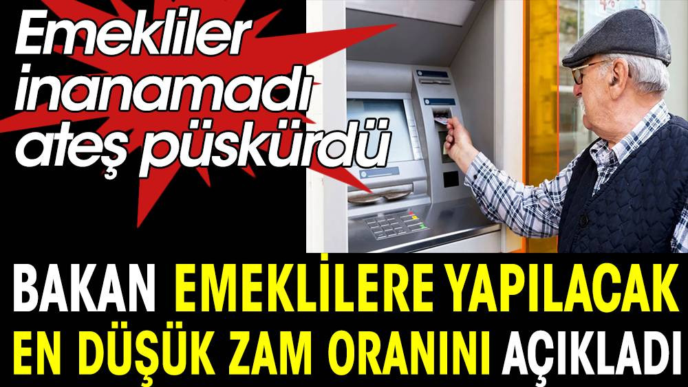 Bakan emeklilere yapılacak en düşük zam oranını açıkladı. Emekliler inanamadı ateş püskürdü - Resim: 1