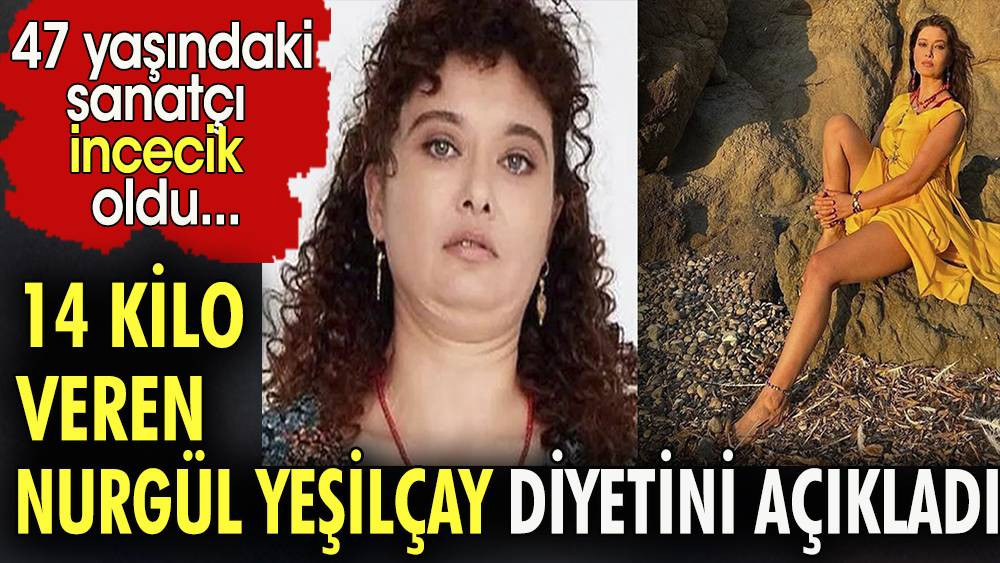 Nurgül Yeşilçay 14 kilo verdirten diyetini açıkladı. 47 yaşındaki sanatçı incecik oldu - Resim: 1